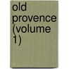 Old Provence (Volume 1) door Theodore Andrea Cook