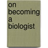 On Becoming A Biologist by John Hanovy