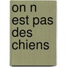 On N Est Pas Des Chiens door A.D. G
