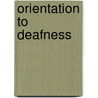 Orientation to Deafness door Nanci A. Scheetz