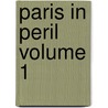 Paris in Peril Volume 1 by Henry Vizetelly