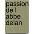 Passion De L Abbe Delan