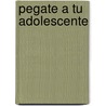 Pegate A Tu Adolescente by Lisa Halls Johnson