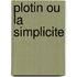 Plotin Ou La Simplicite