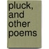 Pluck,  and Other Poems