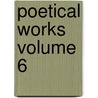 Poetical Works Volume 6 door John Milton