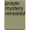 Prayer Mystery Revealed by Dr A. Nyland
