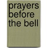 Prayers Before the Bell by Betty Manion