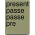 Present Passe Passe Pre