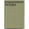 Programmieren Mit Cobol door Friedemann Singer