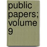Public Papers; Volume 9 by Clinton George 1739-1812