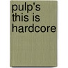Pulp's This Is Hardcore by Scarlett Thomas