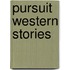Pursuit Western Stories