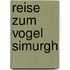 Reise zum Vogel Simurgh