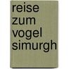 Reise zum Vogel Simurgh door Juan Goytisolo