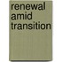 Renewal Amid Transition
