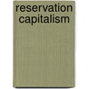 Reservation  Capitalism door Robert Miller