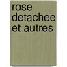Rose Detachee Et Autres by Pablo Neruda