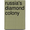 Russia's Diamond Colony door John Tichotsky