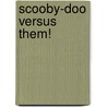 Scooby-Doo Versus Them! door Paul Kupperberg