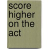 Score Higher On The Act door Teresa Stephens