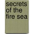 Secrets Of The Fire Sea