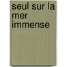 Seul Sur La Mer Immense door Michael Morpurgo