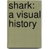 Shark: A Visual History