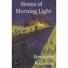 Sirens of Morning Light door Benjamin Anderson
