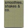 Smoothies, Shakes & Co. door Susanne Grüneklee