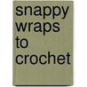 Snappy Wraps to Crochet by Treva G. Mccain
