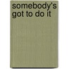 Somebody's got to do it door Arthur Zalewski