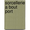 Sorcellerie a Bout Port by A. Ngoye