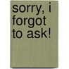 Sorry, I Forgot to Ask! door Julia Cook