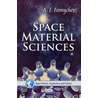 Space Material Sciences door A.I. Feonychev