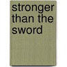 Stronger Than The Sword door Faith Cook