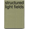 Structured Light Fields by Mike Wördemann