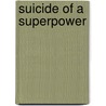 Suicide of a Superpower door Patrick J. Buchanan