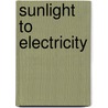 Sunlight to Electricity door Joseph A. Merrigan