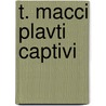 T. Macci Plavti Captivi door Titus Maccius Plautus