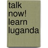 Talk Now! Learn Luganda door Eurotalk Ltd