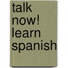 Talk Now! Learn Spanish door Eurotalk Ltd