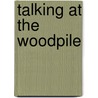 Talking at the Woodpile door David Thompson