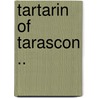 Tartarin of Tarascon .. door Alphonse Daudet