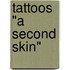 Tattoos "A Second Skin"