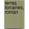 Terres Lorraines, Roman door Moselly Emile Pseud