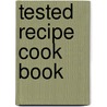 Tested Recipe Cook Book by Mrs Henry Lumpkin Wilson