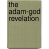 The Adam-God Revelation door Dennis D. Doddridge