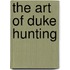 The Art of Duke Hunting