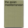 The Asian Mediterranean by Francois Gipouloux